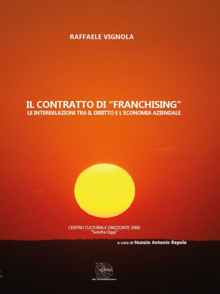 Il contratto di «franchising». Le interrelazioni tra il diritto e l'economia aziendale