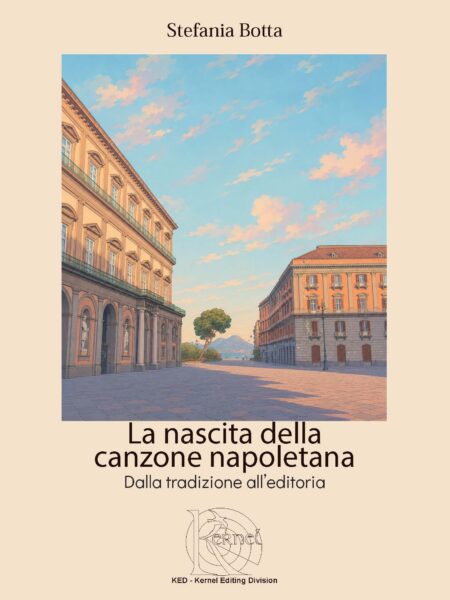 La nascita della canzone napoletana. Dalla tradizione all'editoria di Stefania Botta